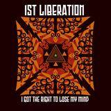 1st Liberation : I Got the Right to Lose My Mind